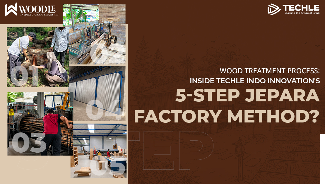 Wood Treatment Process: Inside Techle Indo Innovation's 5-Step Jepara Factory Method?