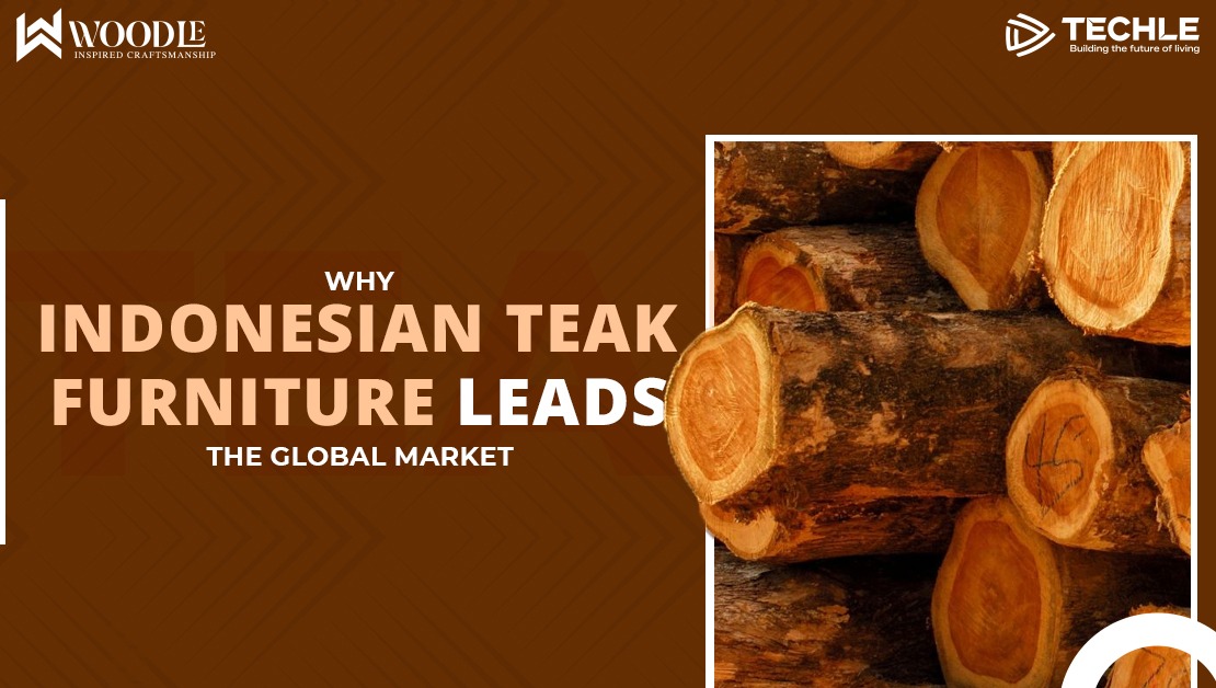 Why Indonesian Teak Furniture Leads the Global Market